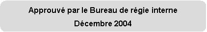 Le Bureau de régie interne de la Chambre des communes a approuvé l'Aperçu stratégique pour la 38e législature en décembre 2004