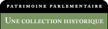 Patrimoine parlementaire : une collection historique